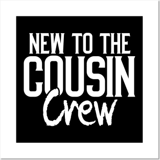 New to the cousin crew Posters and Art